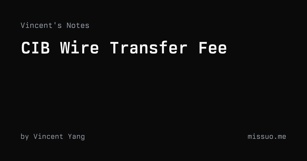 CIB Wire Transfer Fee | Vincent's Notes